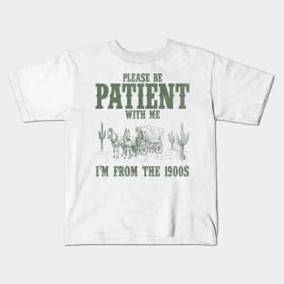 Please Be Patient with Me I'm from the 1900s Western Graphic Shirt, 1900s Graphic Tee, Funny Retro Born in 1900s, Cute Country Kids T-Shirt